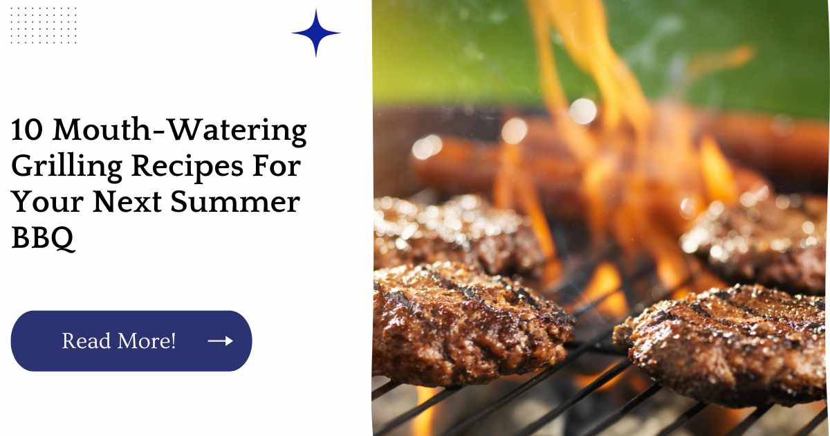 10 Mouth-Watering Grilling Recipes For Your Next Summer BBQ