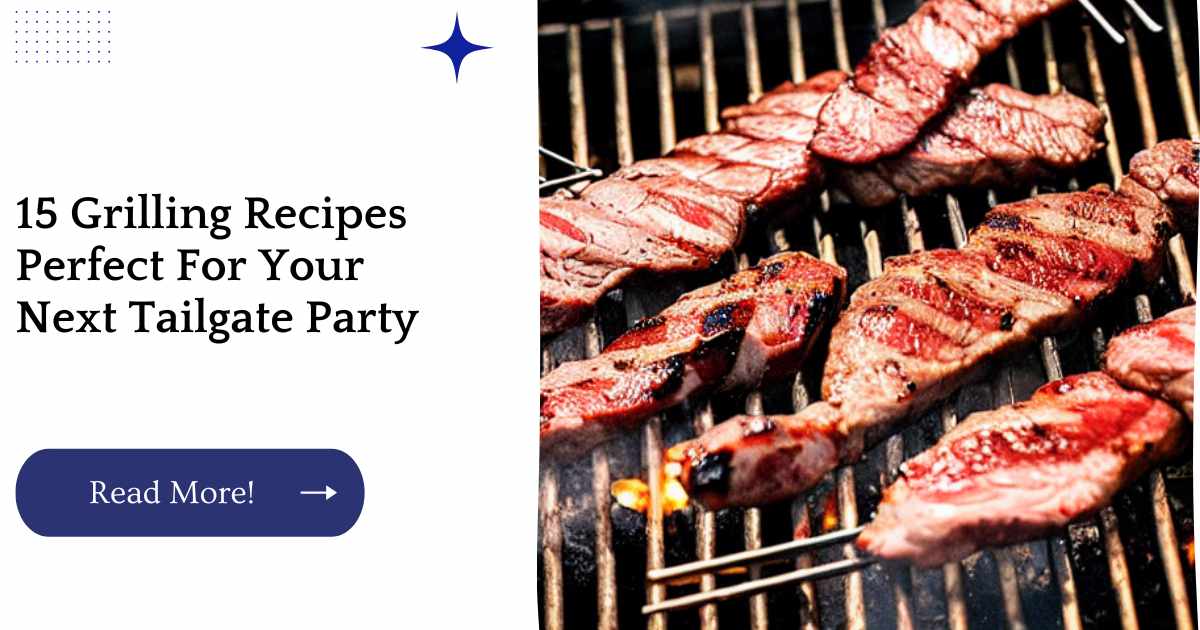 15 Grilling Recipes Perfect For Your Next Tailgate Party