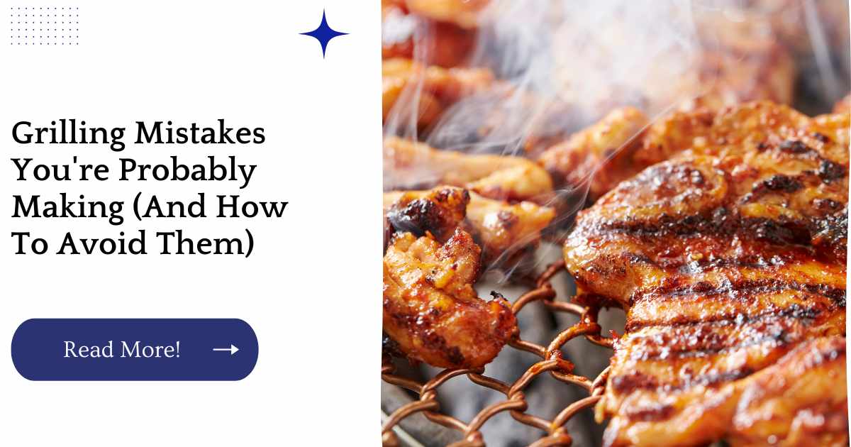 Grilling Mistakes You're Probably Making (And How To Avoid Them)